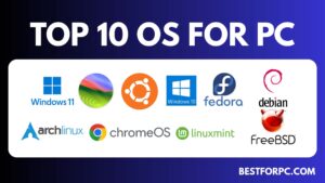 Top 10 Operating Systems for PC